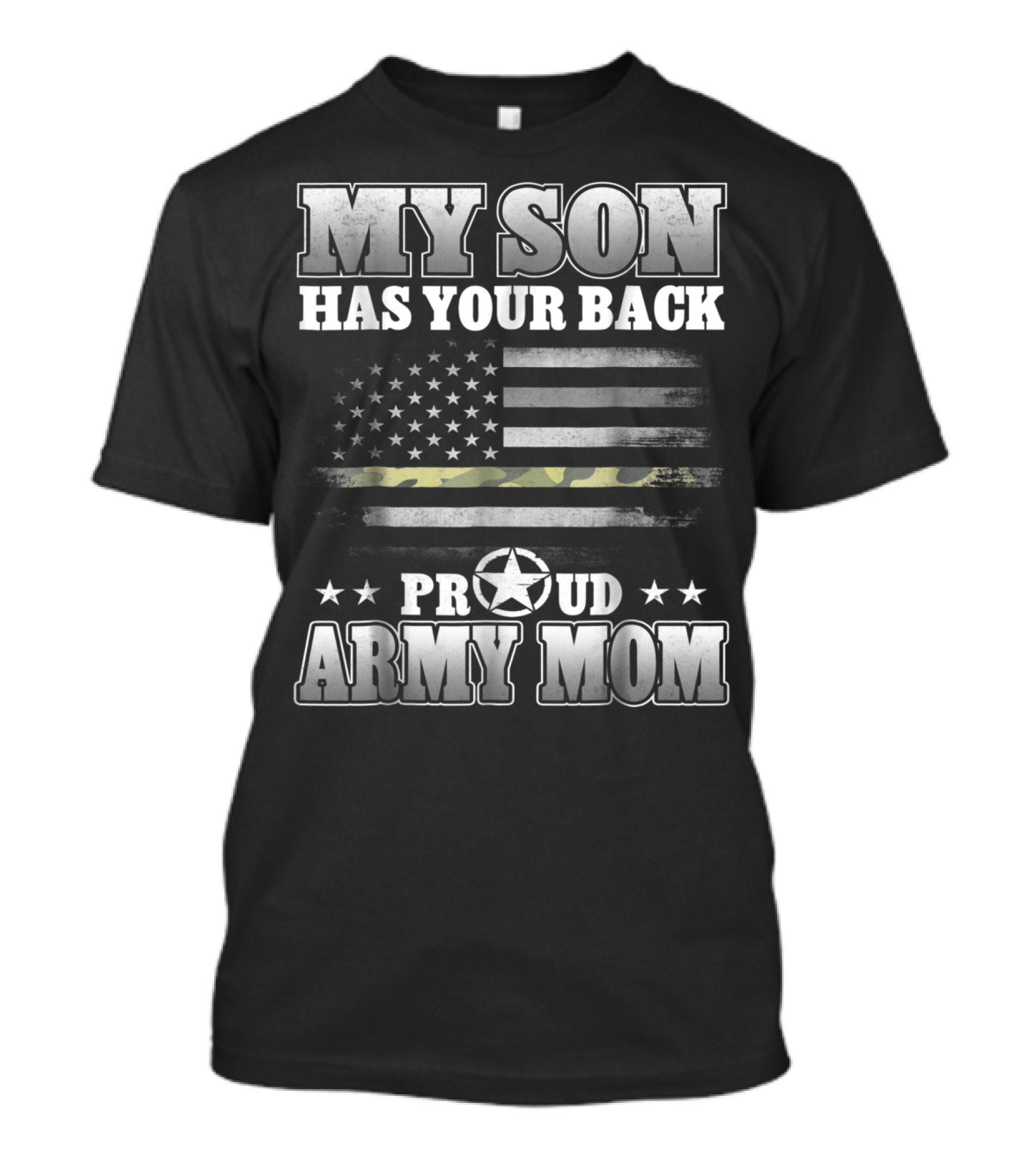 My Son Has Your Back Proud Army Mom American Flag Star T-Shirt