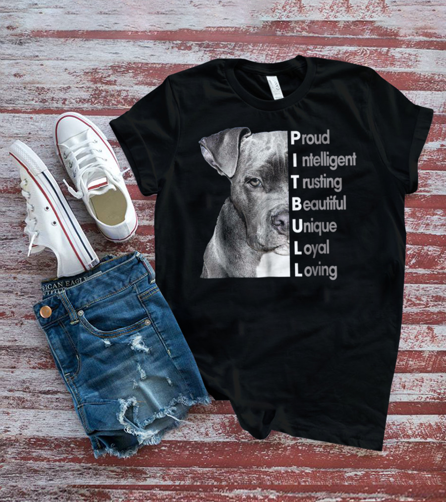 Proud Intelligent Trusting Beautiful Unique Loyal Loving Pitbull T-Shirt
