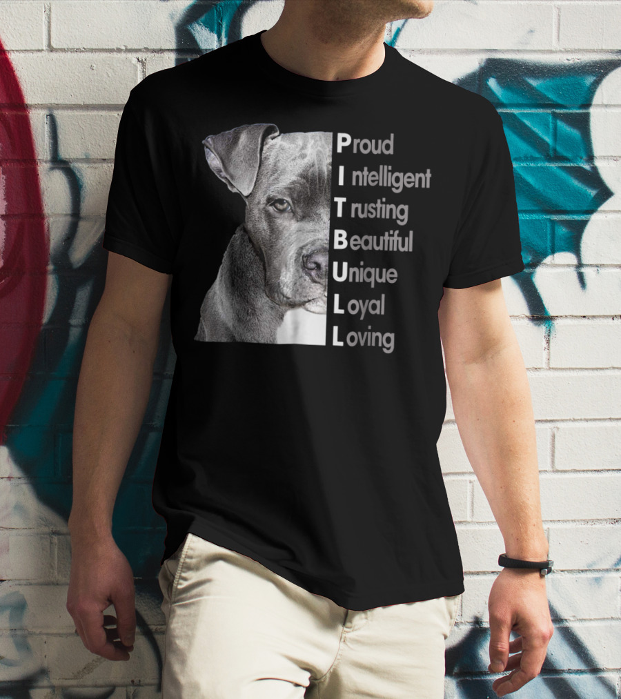 Proud Intelligent Trusting Beautiful Unique Loyal Loving Pitbull T-Shirt