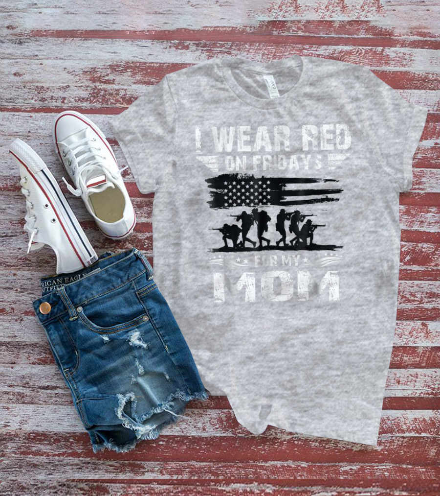 I Wear Red On Fridays For My Deployed Mom Military Support T-Shirt