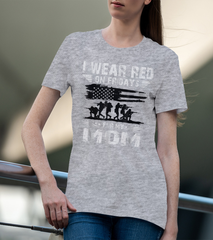 I Wear Red On Fridays For My Deployed Mom Military Support T-Shirt
