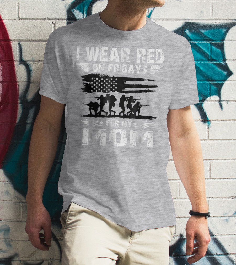 I Wear Red On Fridays For My Deployed Mom Military Support T-Shirt