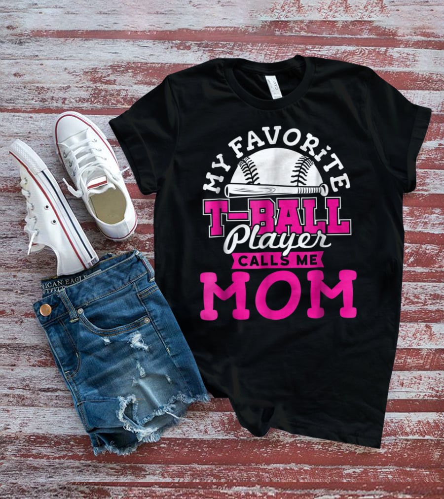 My Favorite T-Ball Player Calls Me Mom T-Shirt