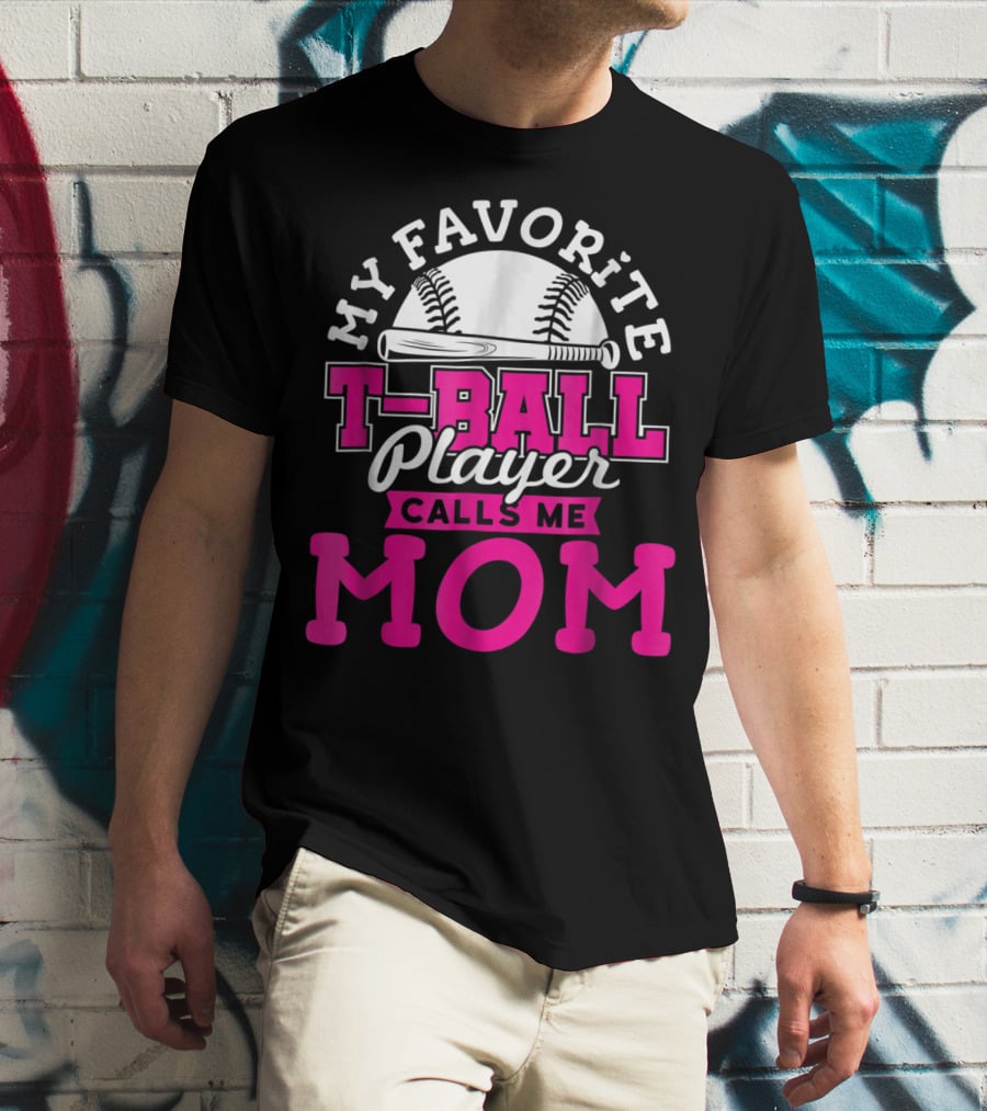 My Favorite T-Ball Player Calls Me Mom T-Shirt