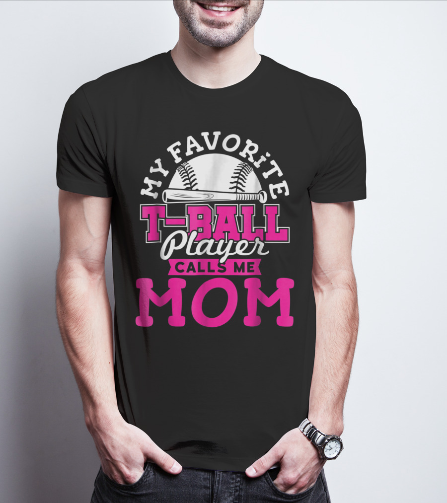 My Favorite T-Ball Player Calls Me Mom T-Shirt