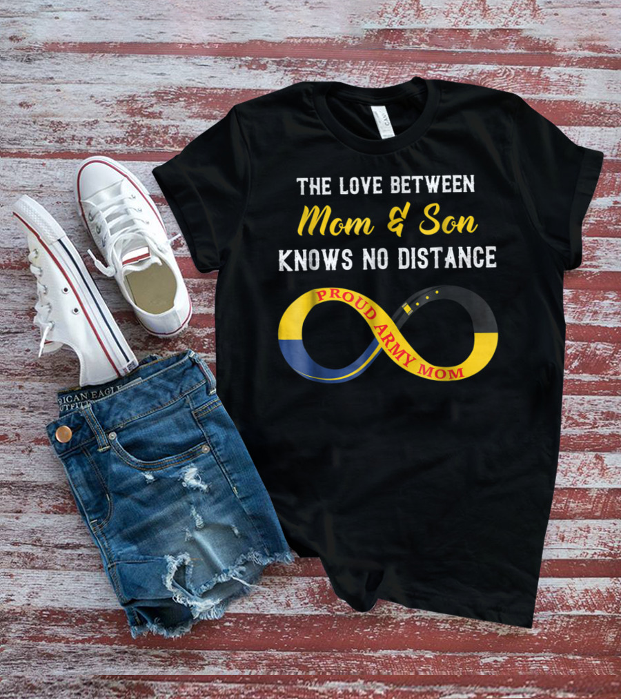 The Love Between Mom And Son Knows No Distance Proud Army Mom T-Shirt