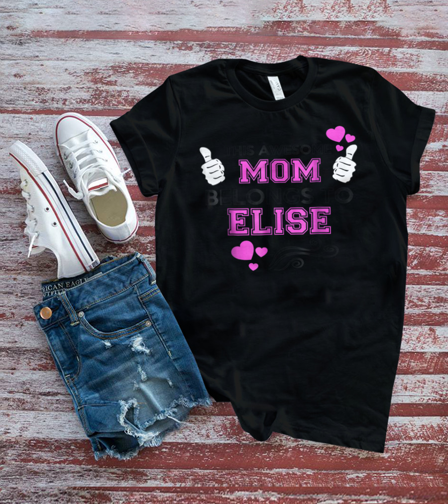 This Awesome Mom Belongs To Elise With Thumbs Up And Hearts T-Shirt
