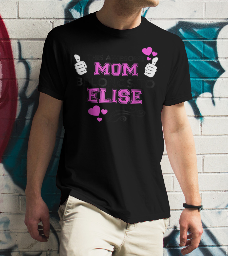 This Awesome Mom Belongs To Elise With Thumbs Up And Hearts T-Shirt