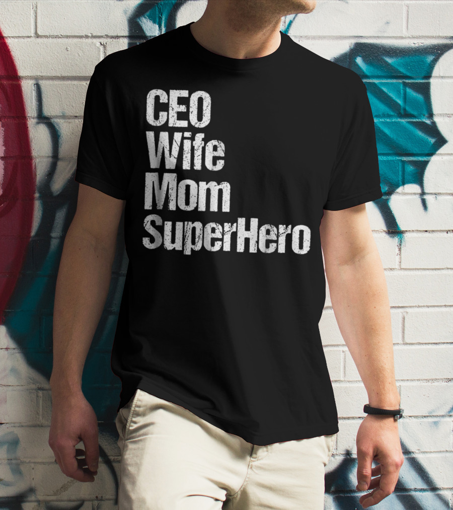 CEO Wife Mom SuperHero Mother T-Shirt
