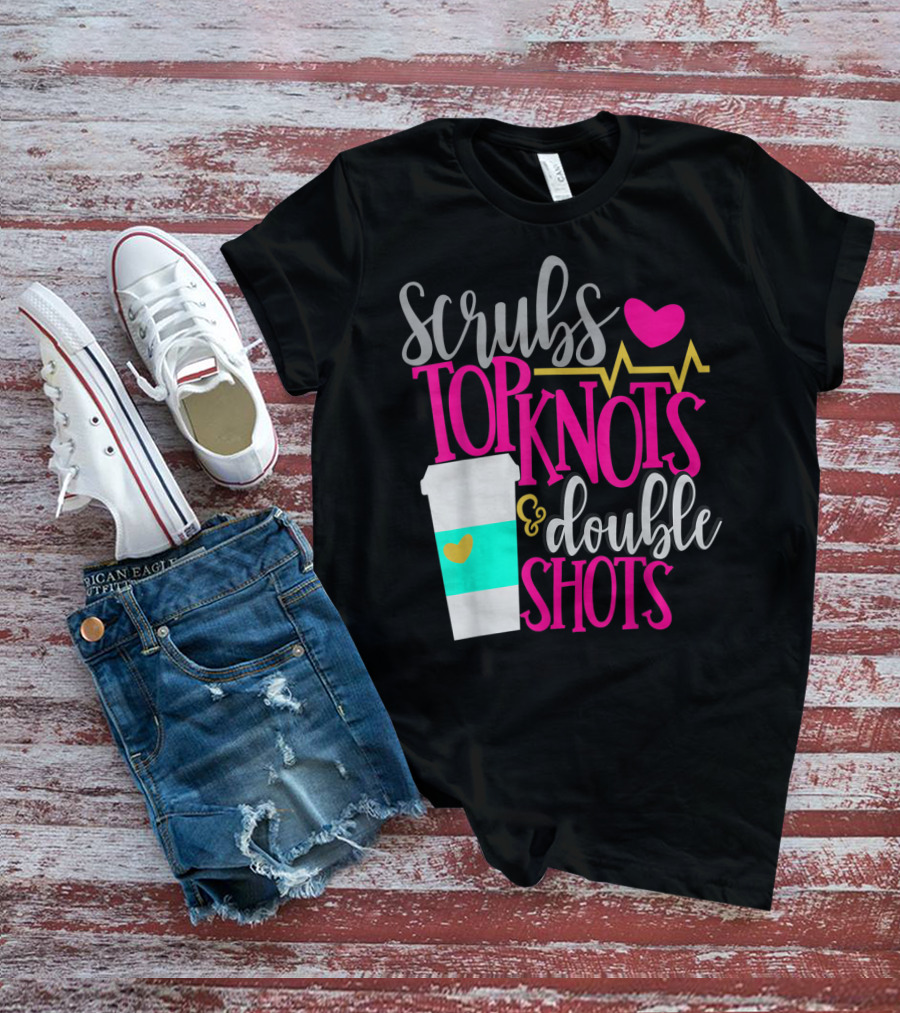 Scrubs Top Knots Double Shots Coffee Heartbeat RN LPN Mom48 T-Shirt