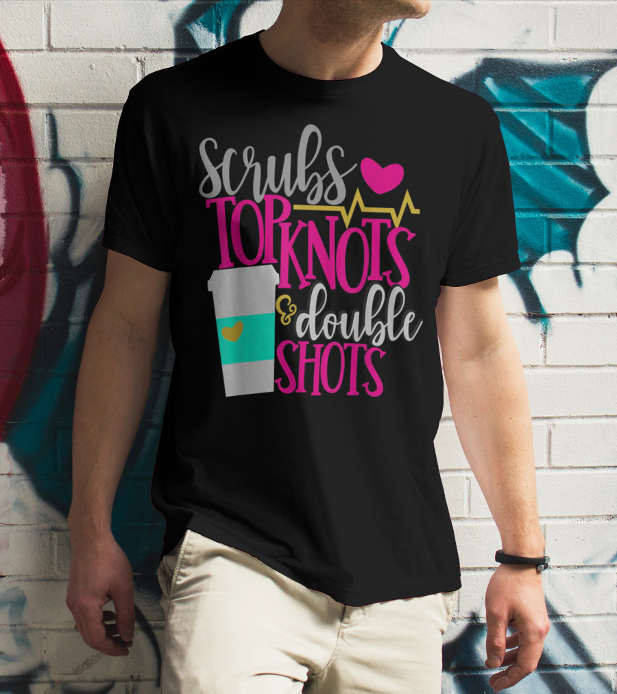 Scrubs Top Knots Double Shots Coffee Heartbeat RN LPN Mom48 T-Shirt