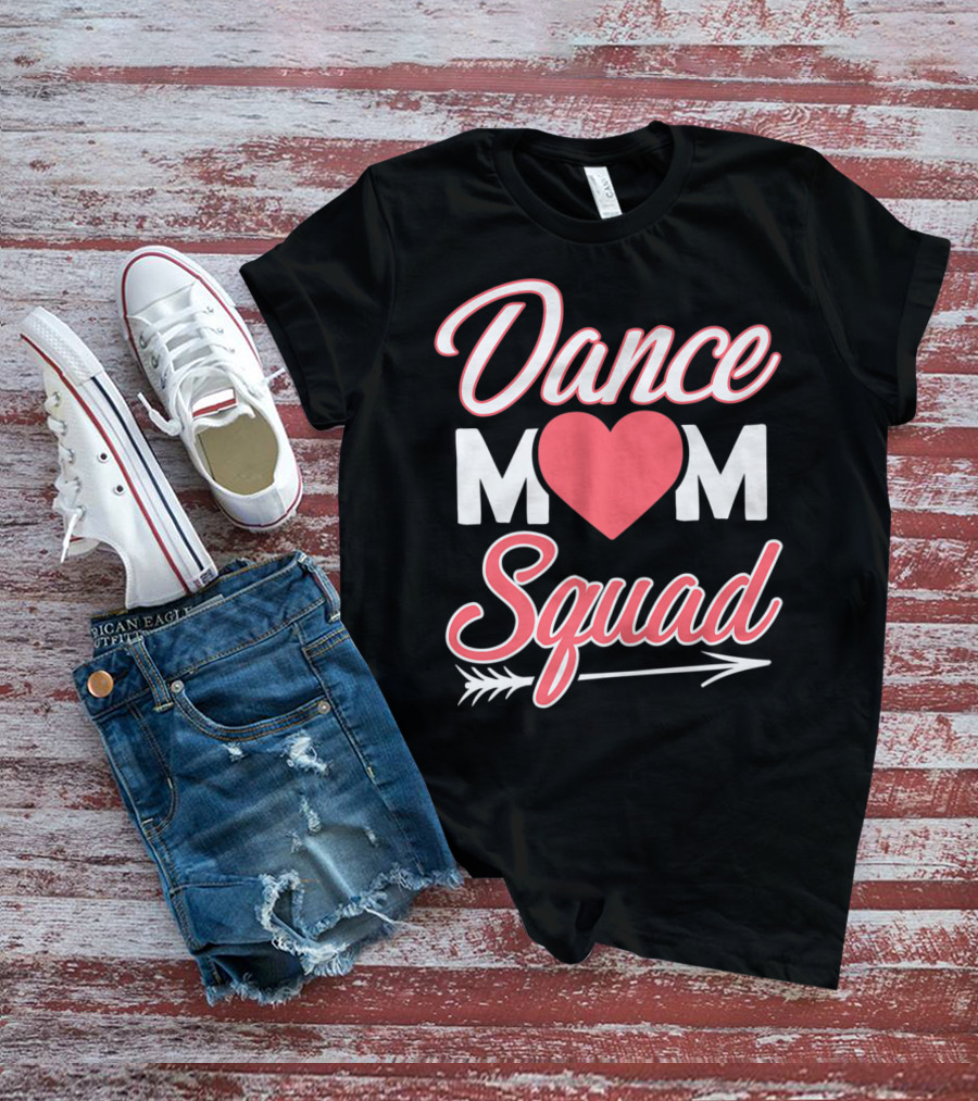 Dance Mom Squad Heart Arrow Design Mom Life T-Shirt