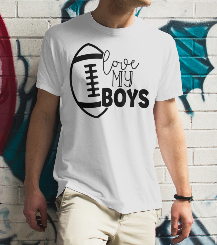 Love My Boys Football Mom45 T-Shirt