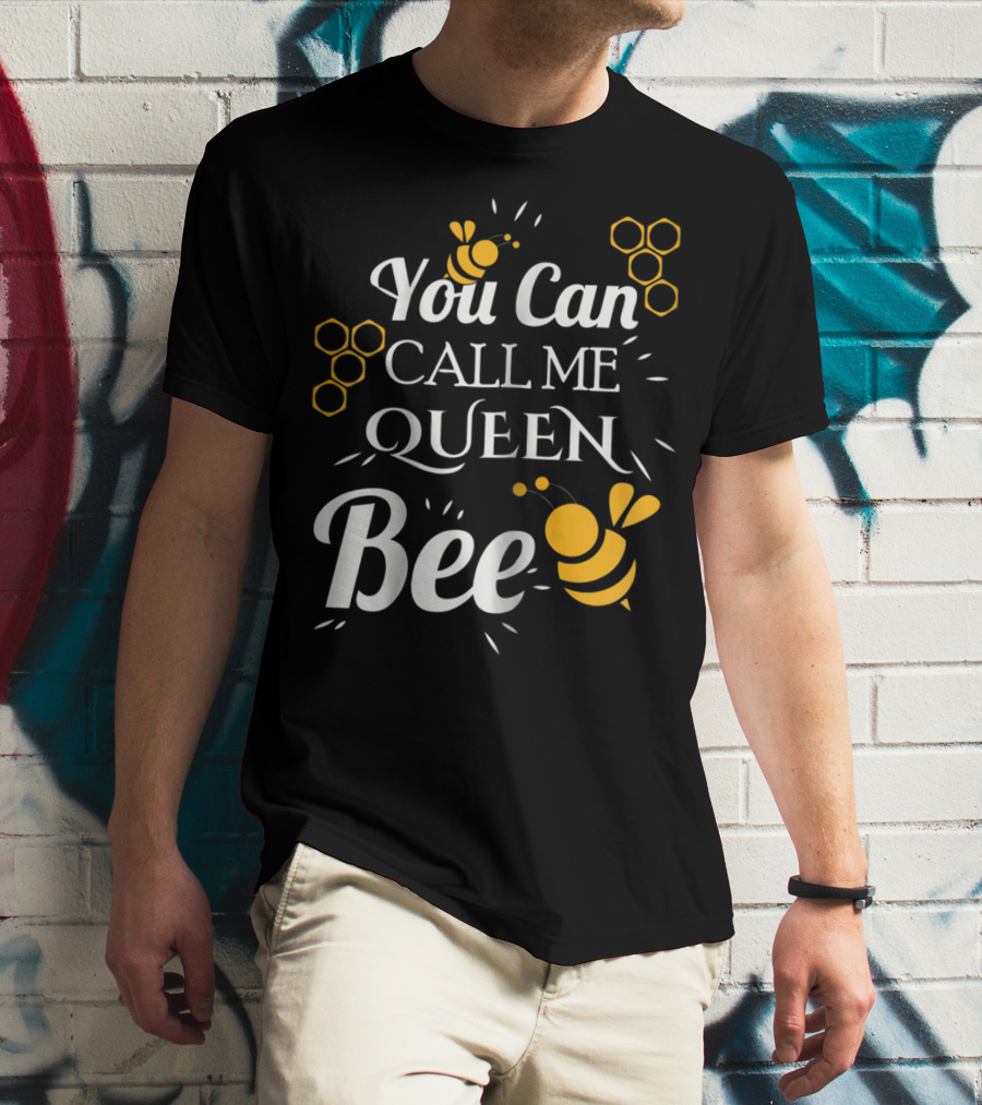 You Can Call Me Queen Bee Honeycomb And Bees T-Shirt