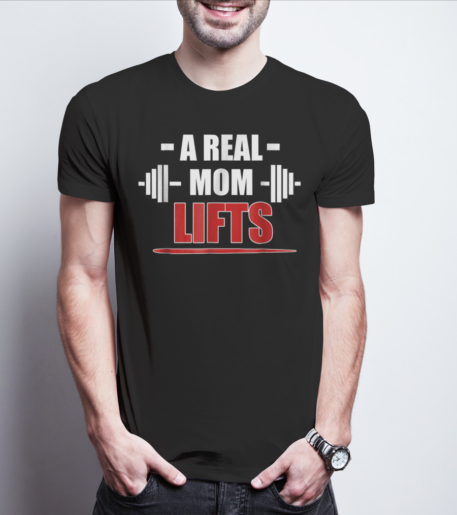A Real Mom Lifts Motivational Workout Awesome Gym T-Shirt