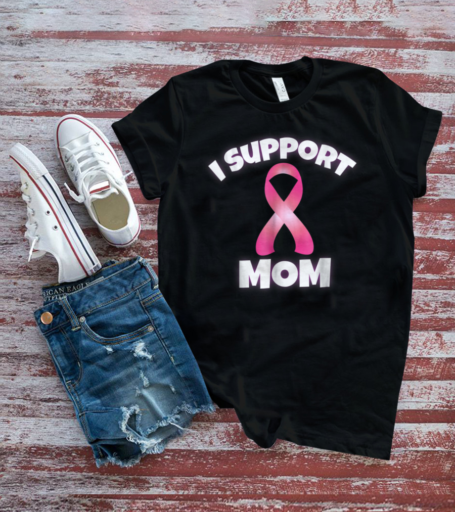 I Support Mom Breast Cancer Awareness Pink T-Shirt