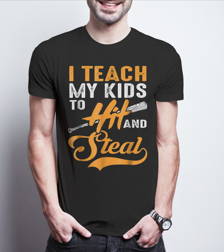 I Teach My Kids To Hit And Steal Baseball T-Shirt