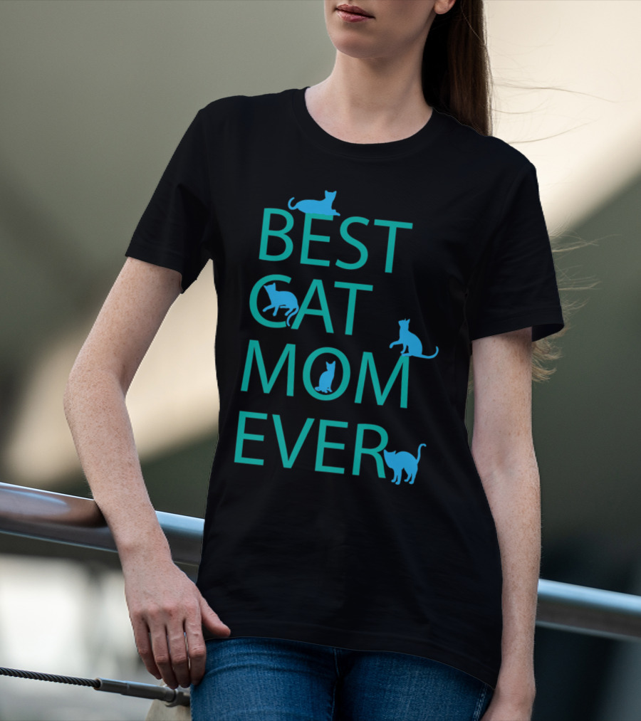 Best Cat Mom Ever Funny Cat Lovers Cat Lady T-Shirt