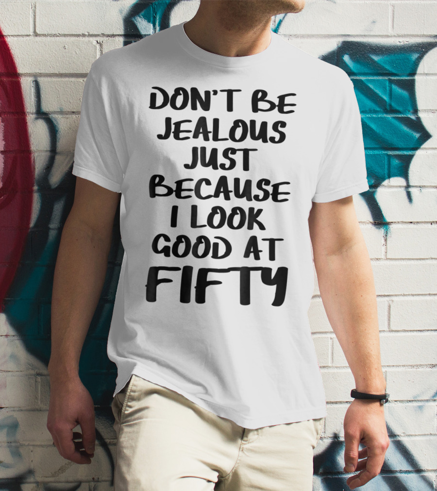 Don't Be Jealous I Look Good At Fifty Grandma Mom Women Nana T-Shirt