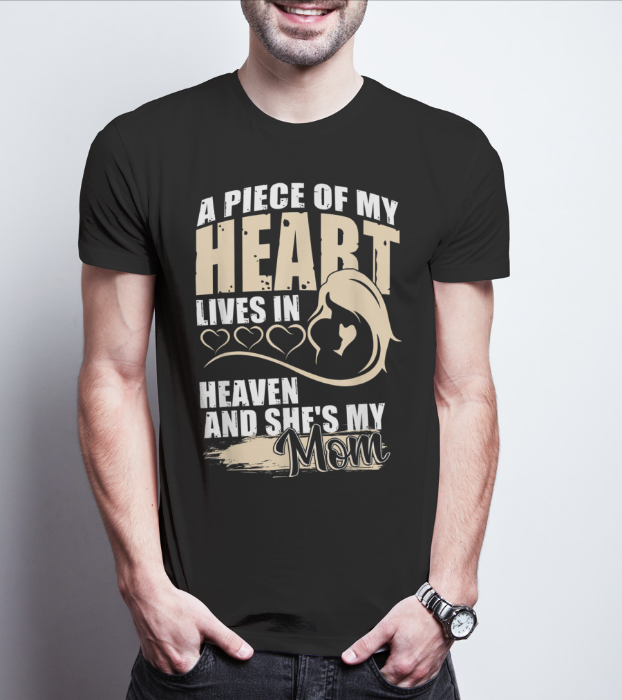 A Piece Of My Heart Lives In Heaven And She's My Mom T-Shirt