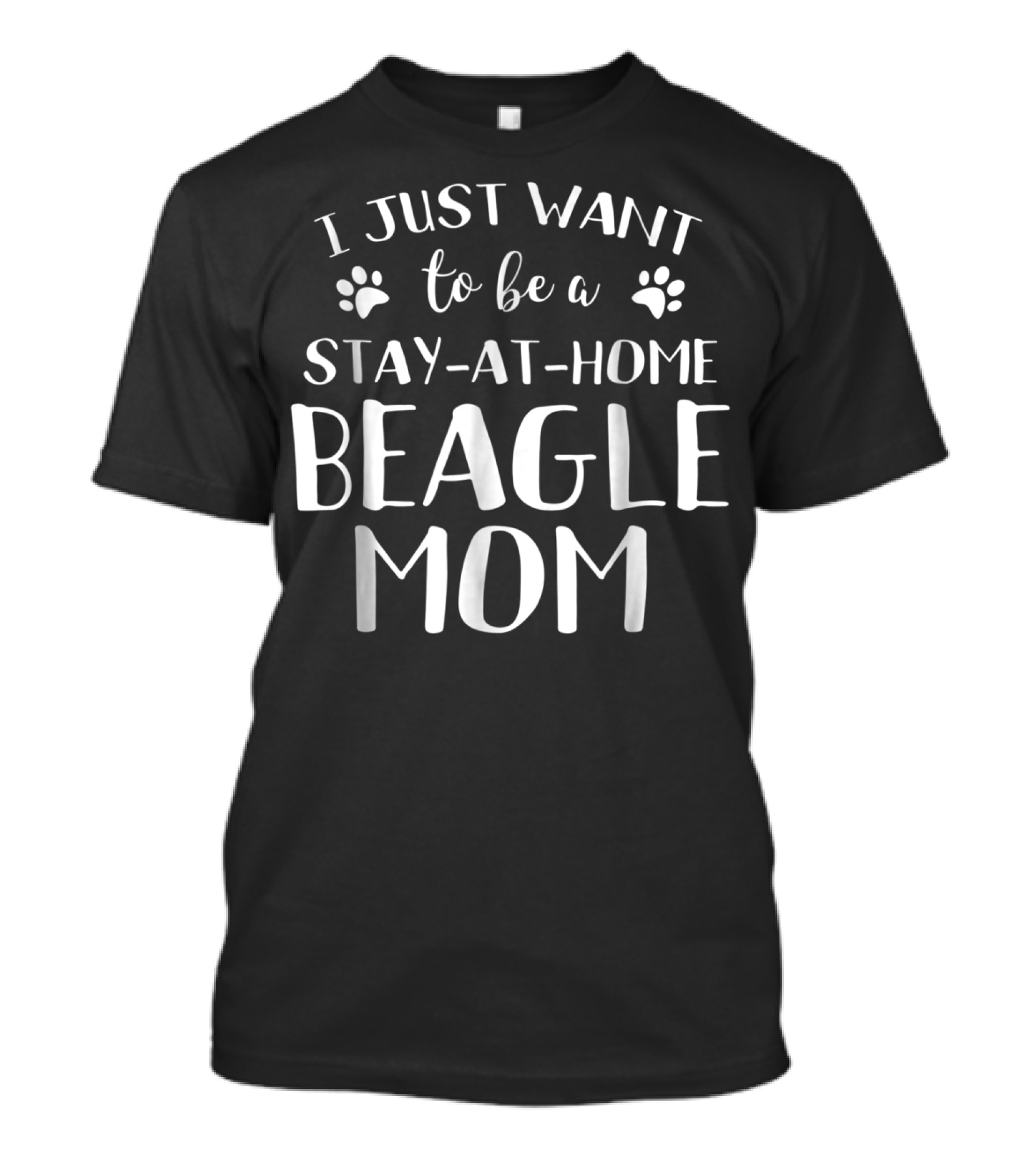 I Just Want To Be A Stay-at-Home Beagle Mom Beagle Dog Lovers Canine92 T-Shirt