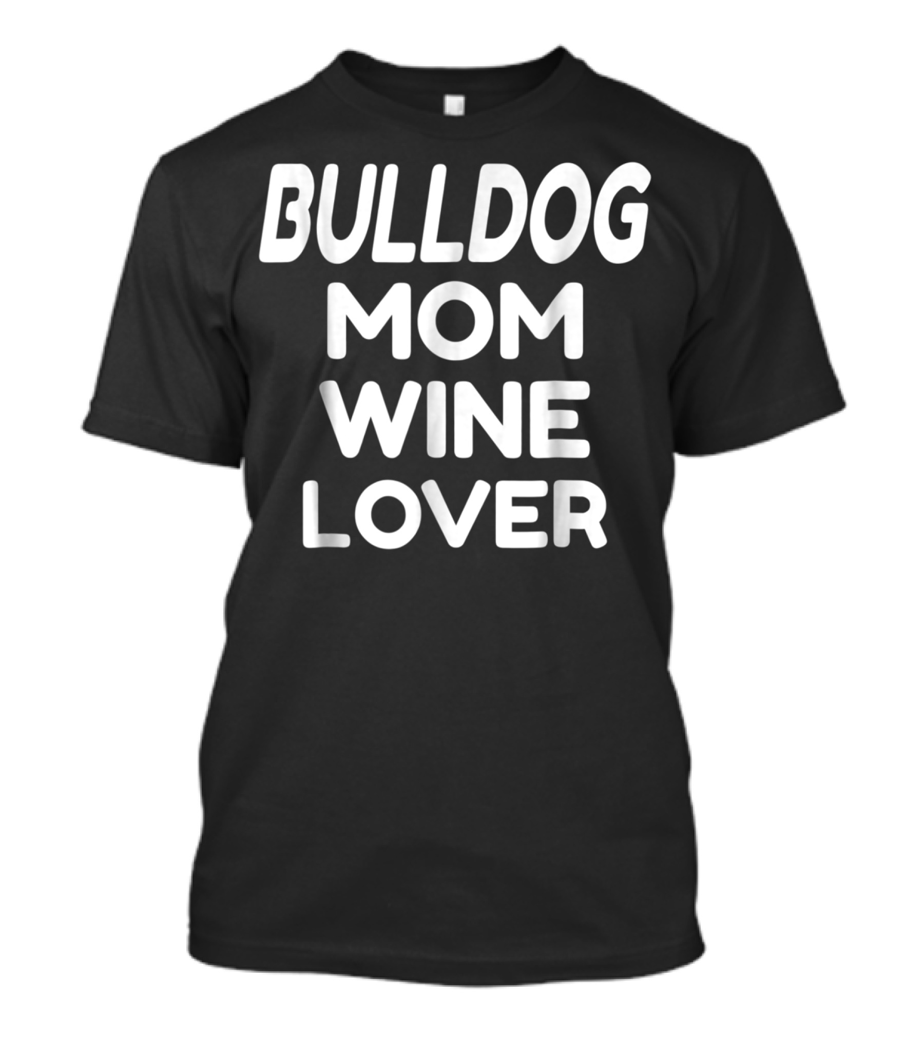 Bulldog Mom Wine Lover T-Shirt