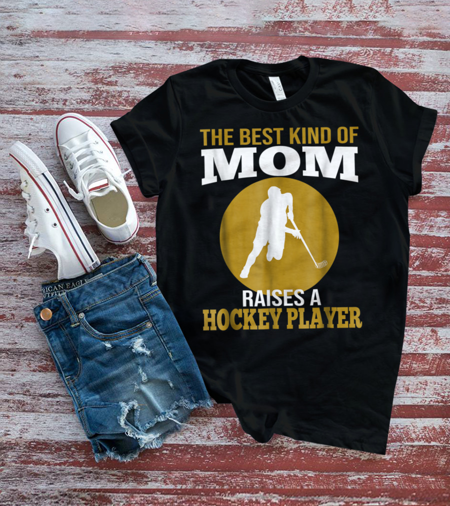 The Best Kind Of Mom Raises A Hockey Player T-Shirt