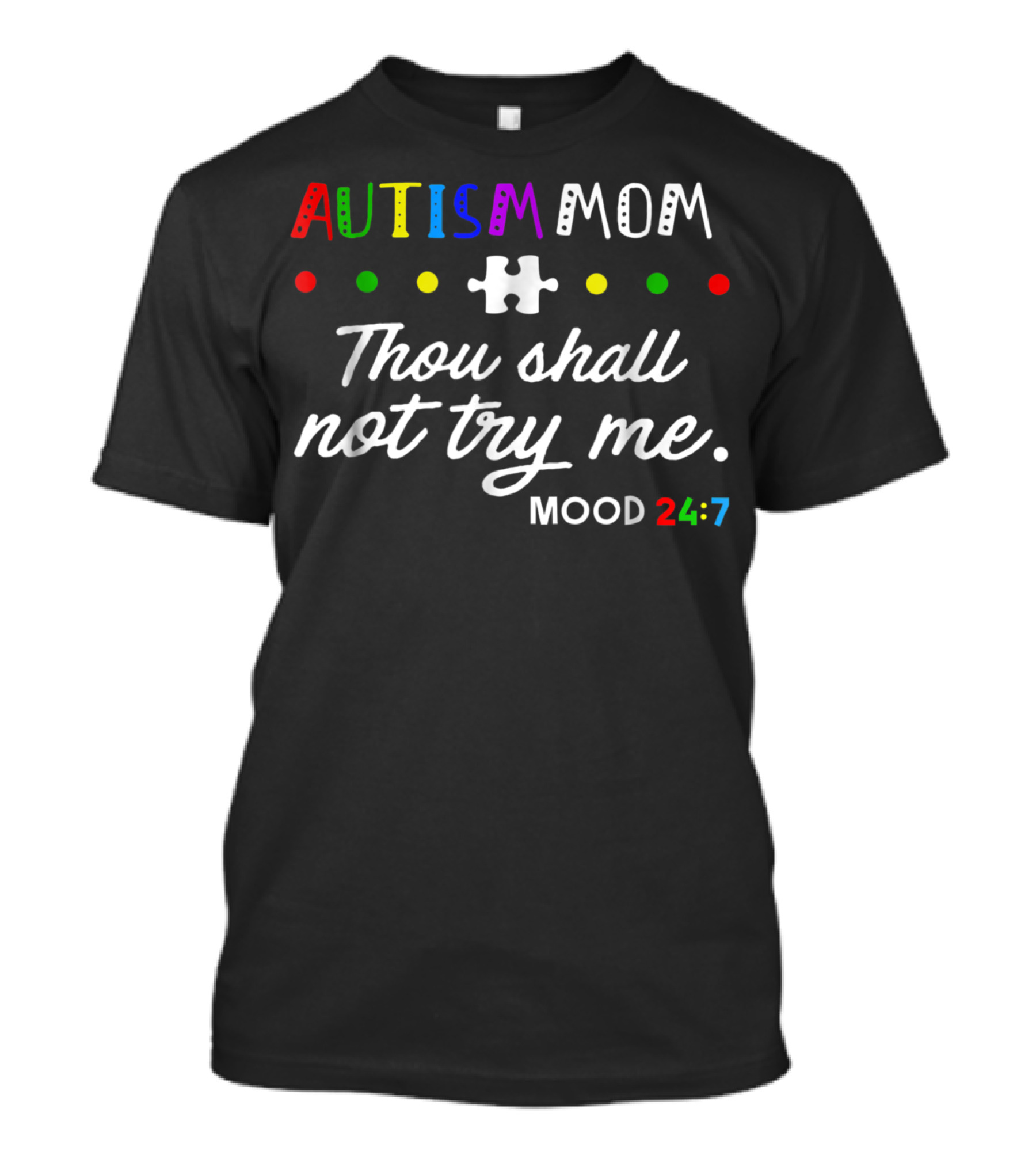 Autism Mom Thou Shall Not Try Me Mood 24:7 Puzzle Piece Dots T-Shirt