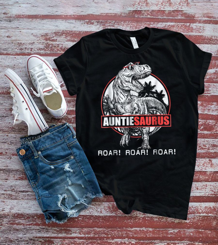 Auntiesaurus Roar Roar Roar Dinosaur With Sunglasses T-Shirt