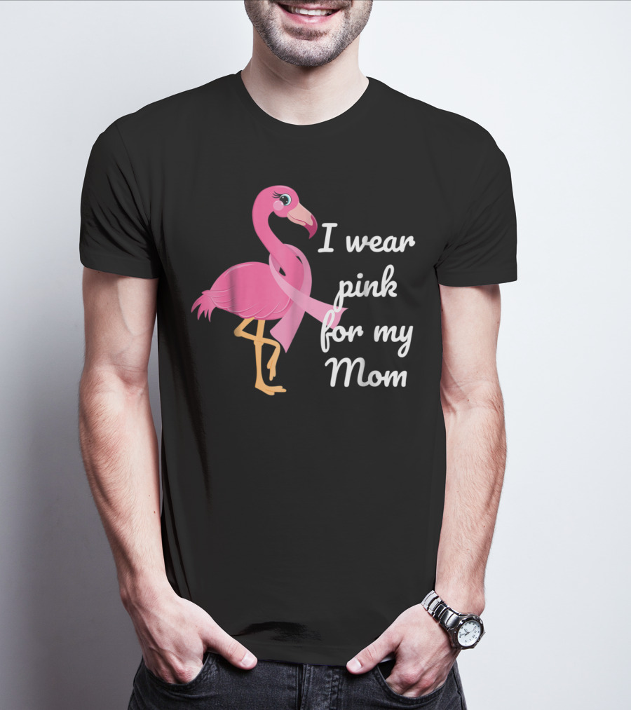 I Wear Pink For My Mom Breast Cancer Awareness Flamingo T-Shirt