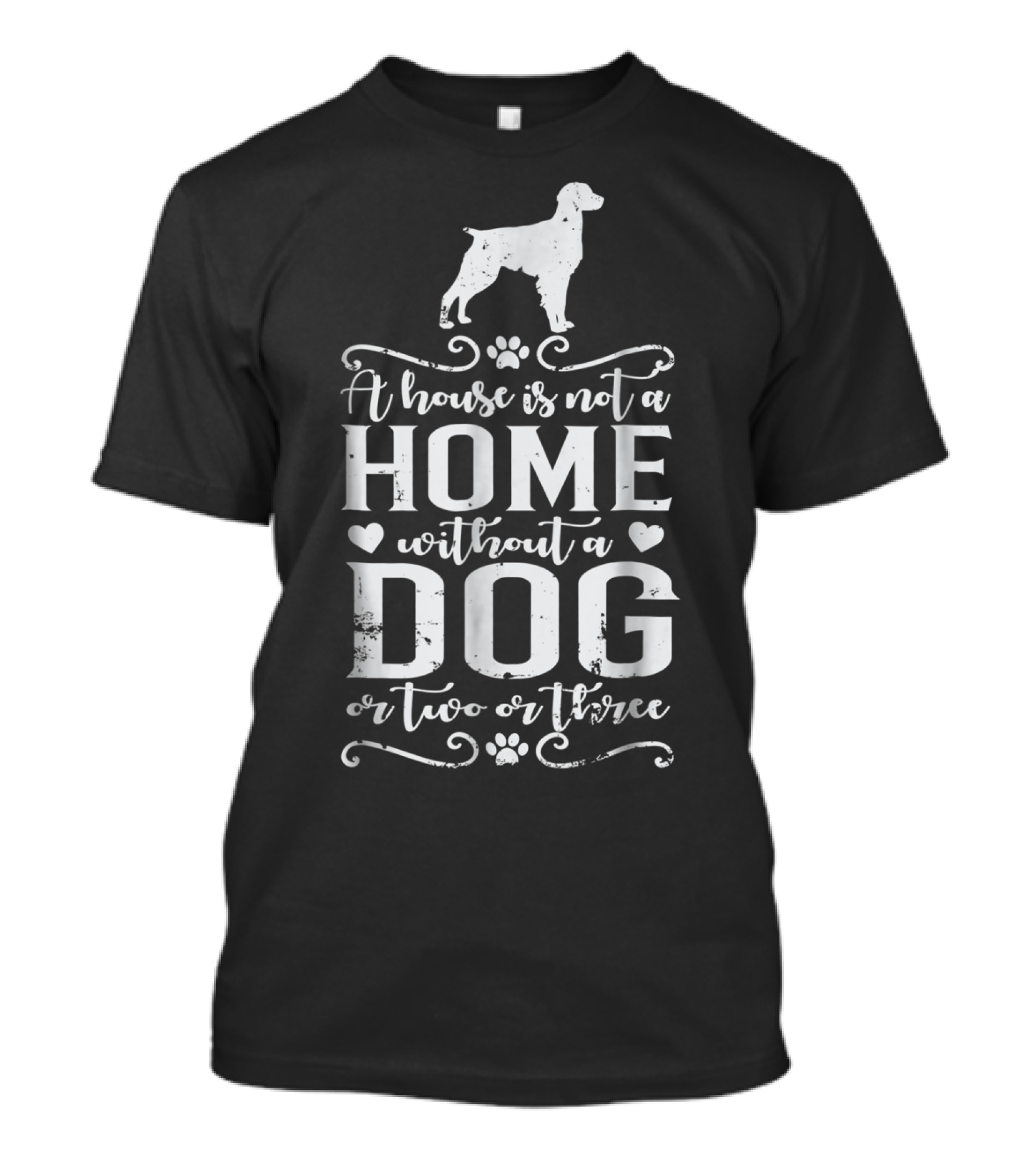 A House Is Not A Home Without A Dog Or Two Or Three Brittany Dog T-Shirt