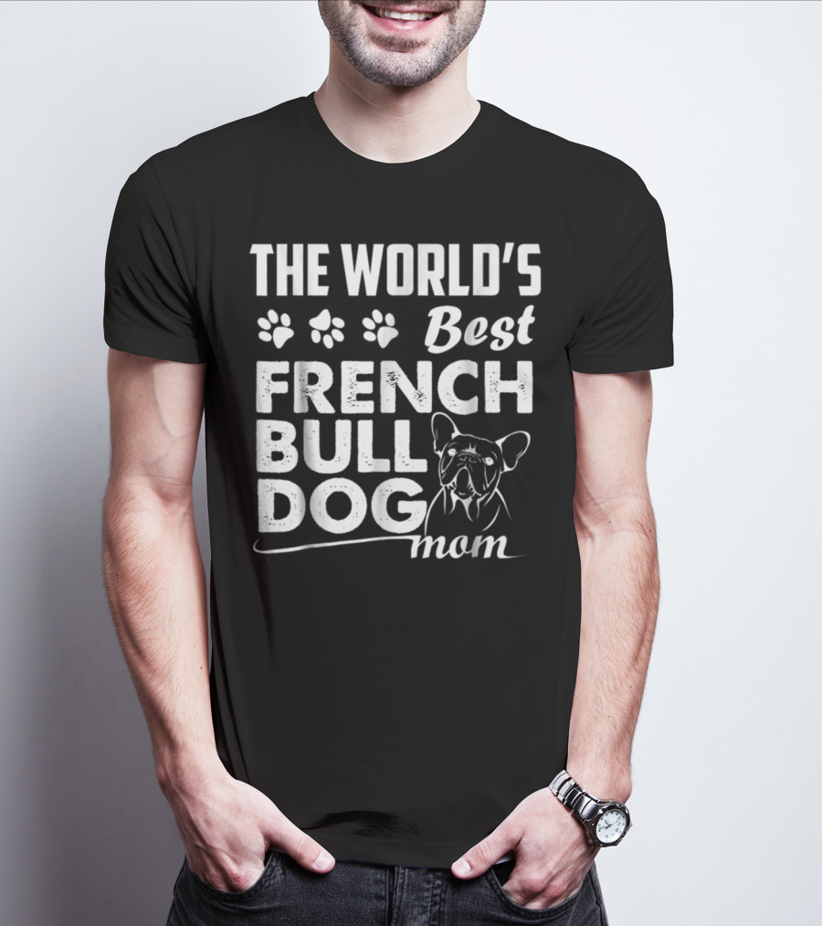 The World's Best French Bulldog Mom T-Shirt