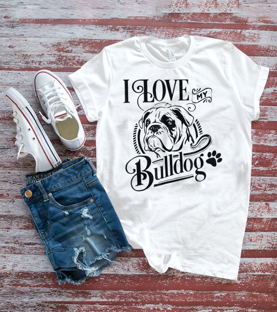 I Love My Bulldog Funny Puppy Mom Dog T-Shirt