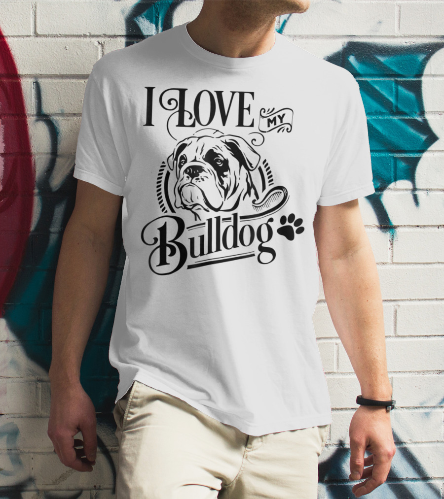 I Love My Bulldog Funny Puppy Mom Dog T-Shirt