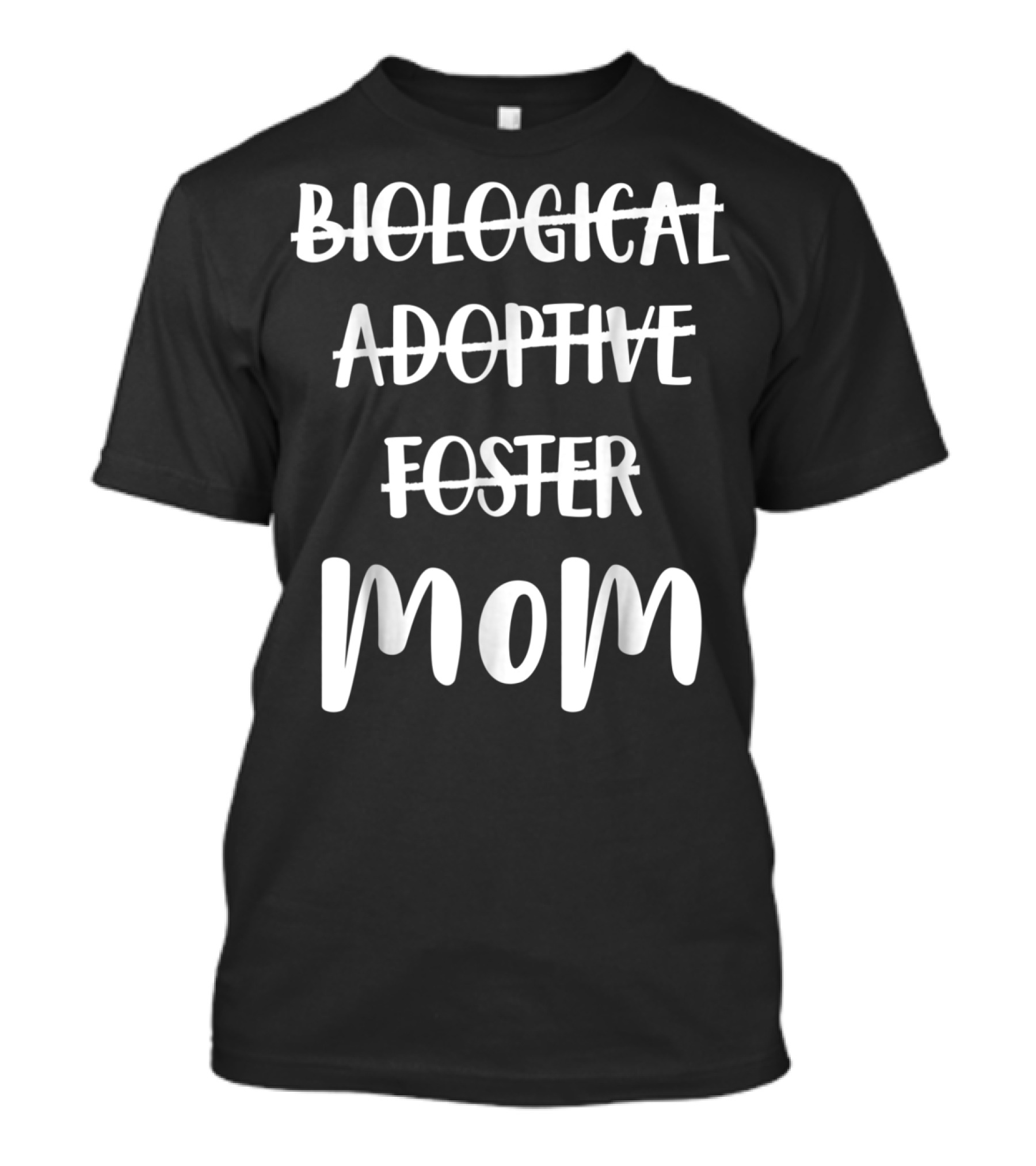 Biological Adoptive Foster Mom T-Shirt