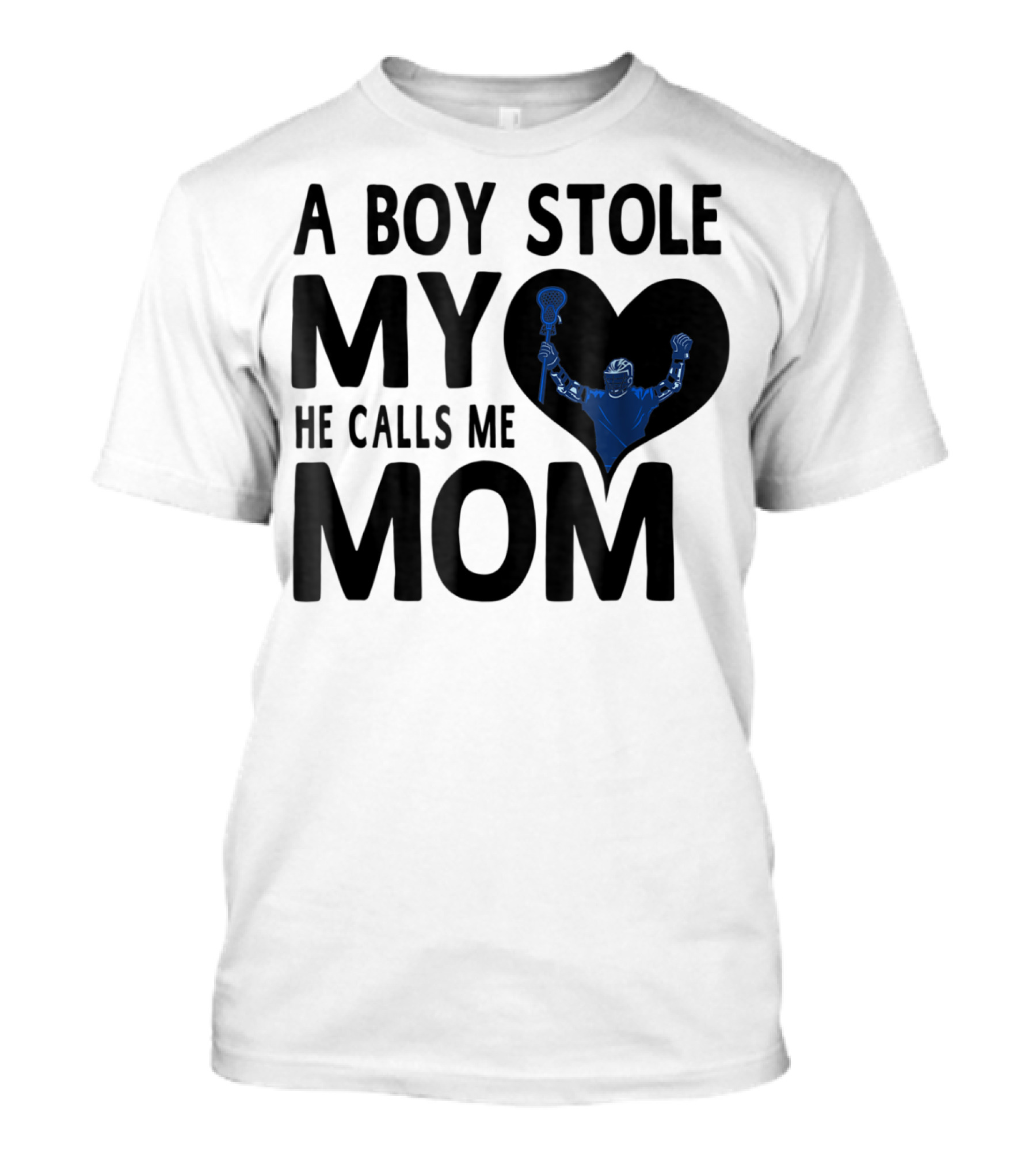 A Boy Stole My Heart He Calls Me Mom Lacrosse Player T-Shirt