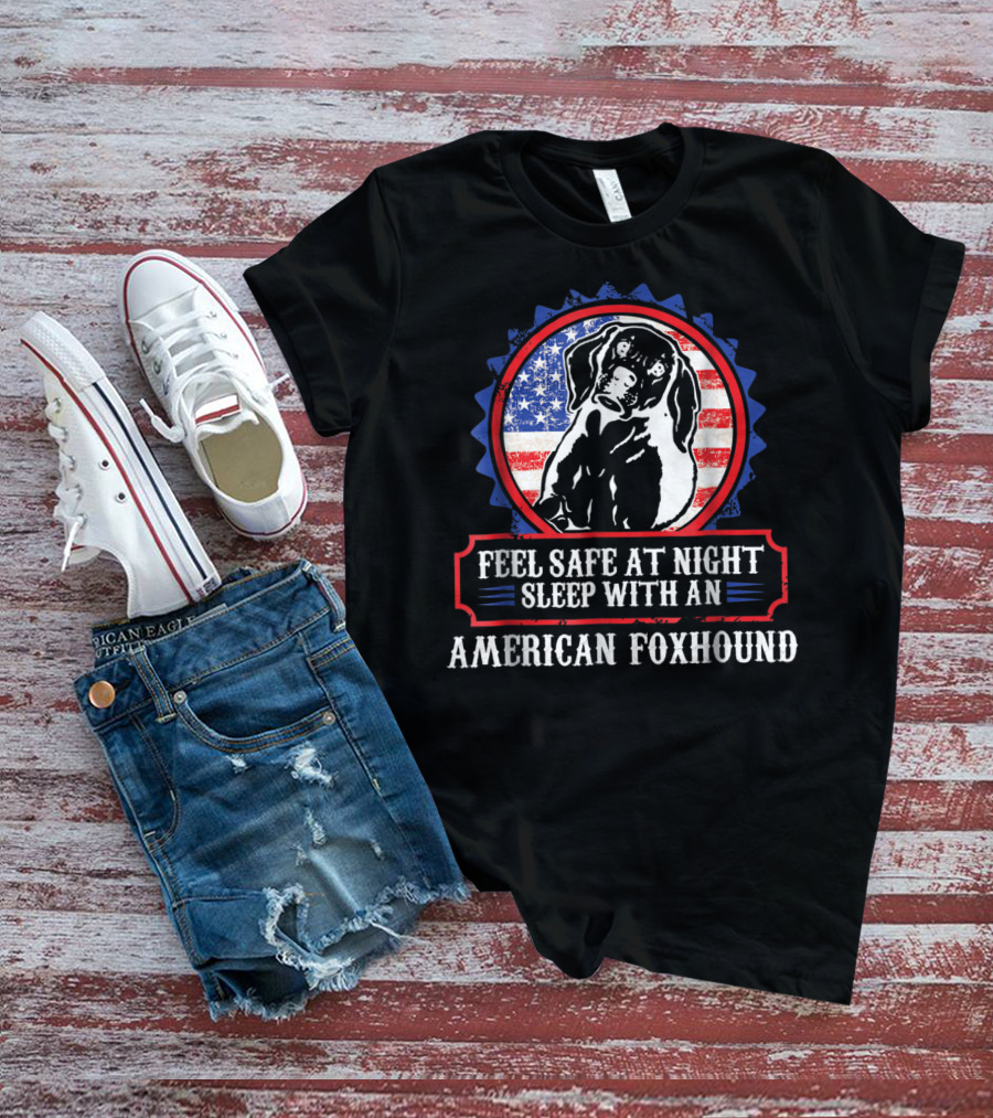 Feel Safe At Night Sleep With An American Foxhound For Dog Lovers Mom Or Dad T-Shirt
