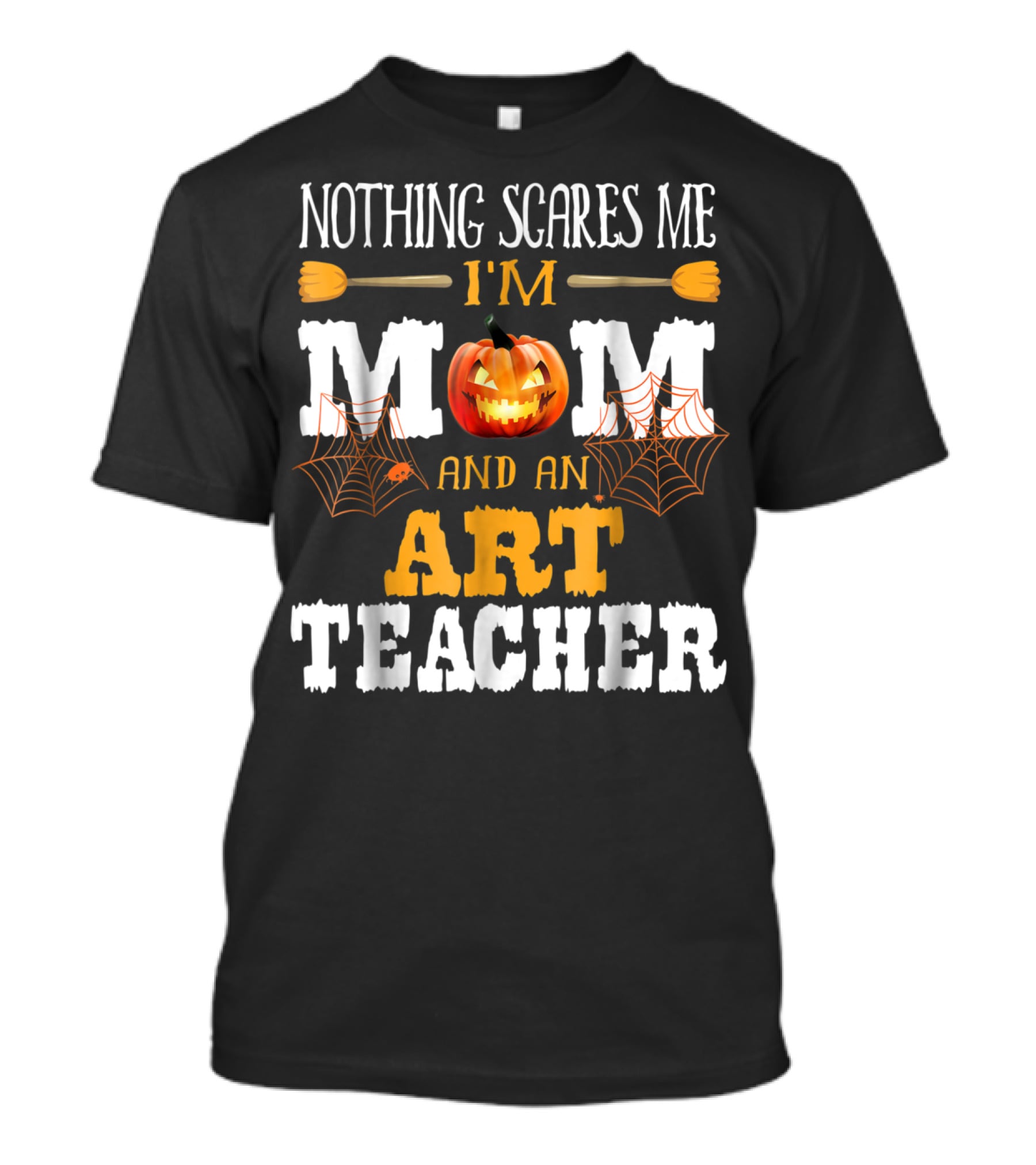 Nothing Scares Me I'm A Mom And An Art Teacher Jack-O'-Lantern And Spider Webs T-Shirt