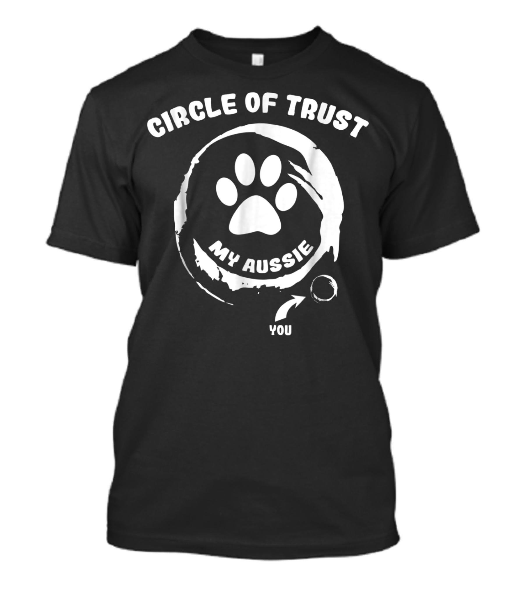 Circle Of Trust My Aussie You T-Shirt