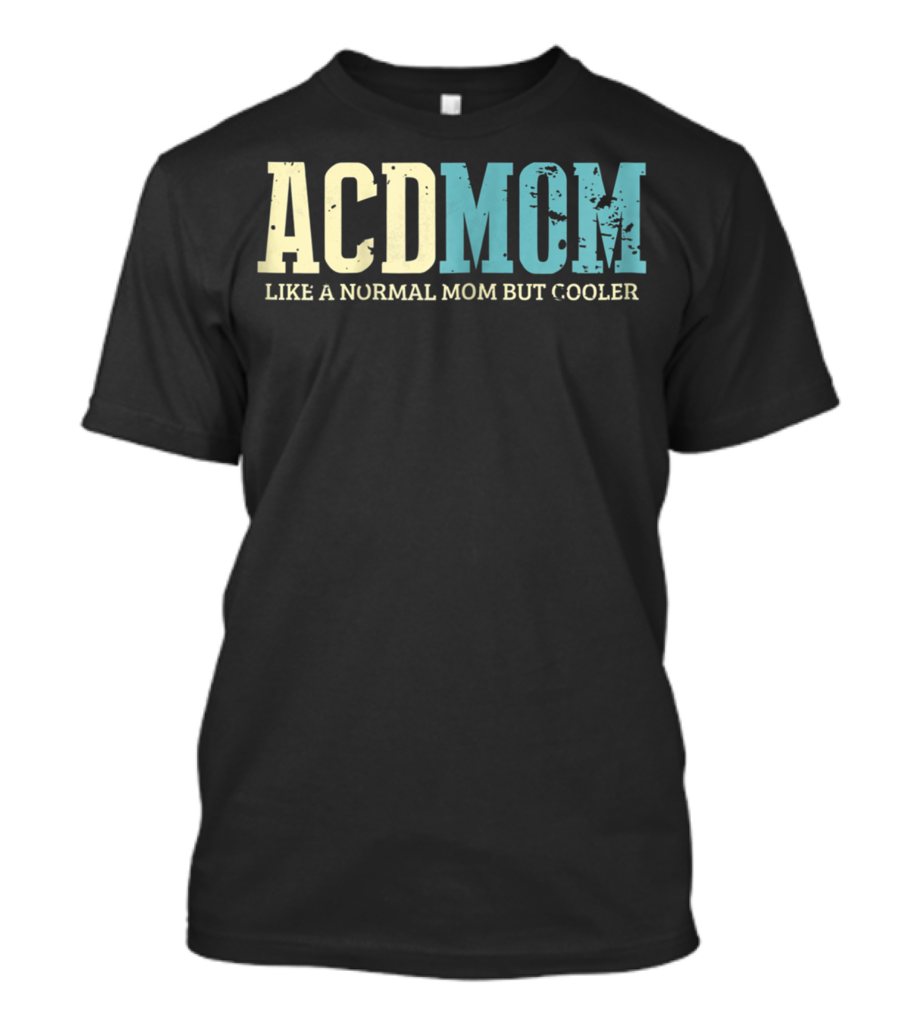 ACD Mom Like A Normal Mom But Cooler T-Shirt