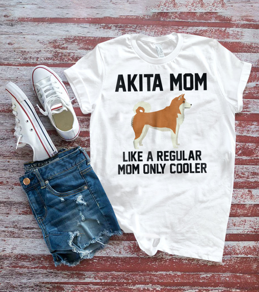 AKITA MOM LIKE A REGULAR MOM ONLY COOLER T-Shirt