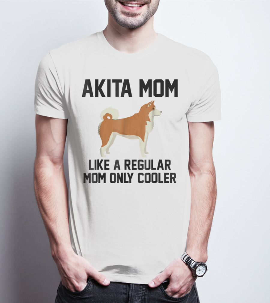 AKITA MOM LIKE A REGULAR MOM ONLY COOLER T-Shirt