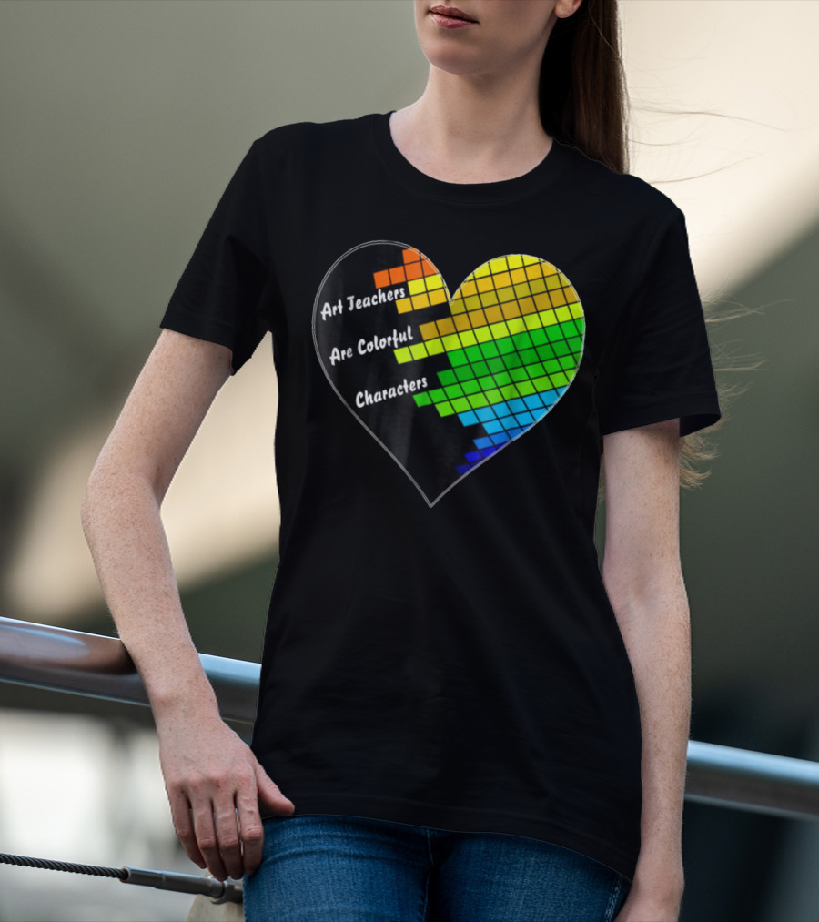 Art Teachers Are Colorful Characters Heart Mosaic Pixel T-Shirt