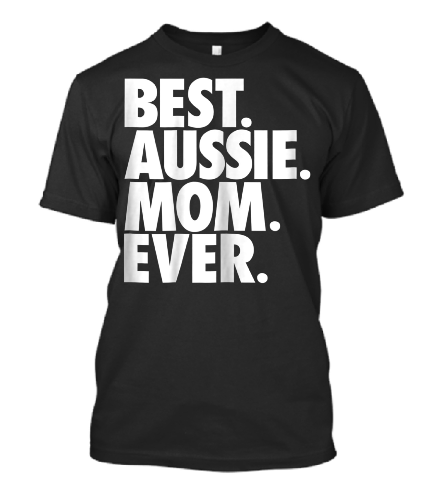 Best Aussie Mom Ever T-Shirt