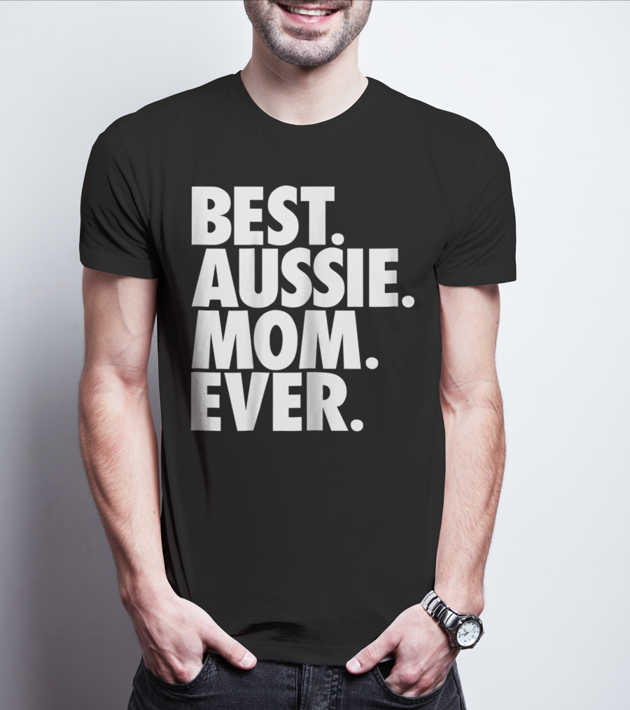 Best Aussie Mom Ever T-Shirt