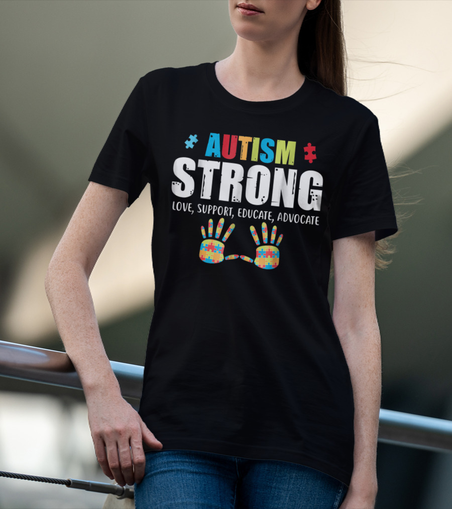 Autism Strong Love Support Educate Advocate Puzzle Hands T-Shirt
