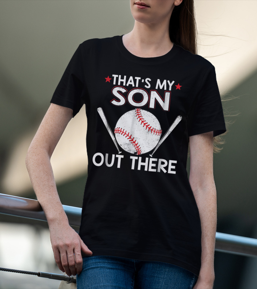 THAT'S MY SON OUT THERE BASEBALL BAT BALL T-Shirt