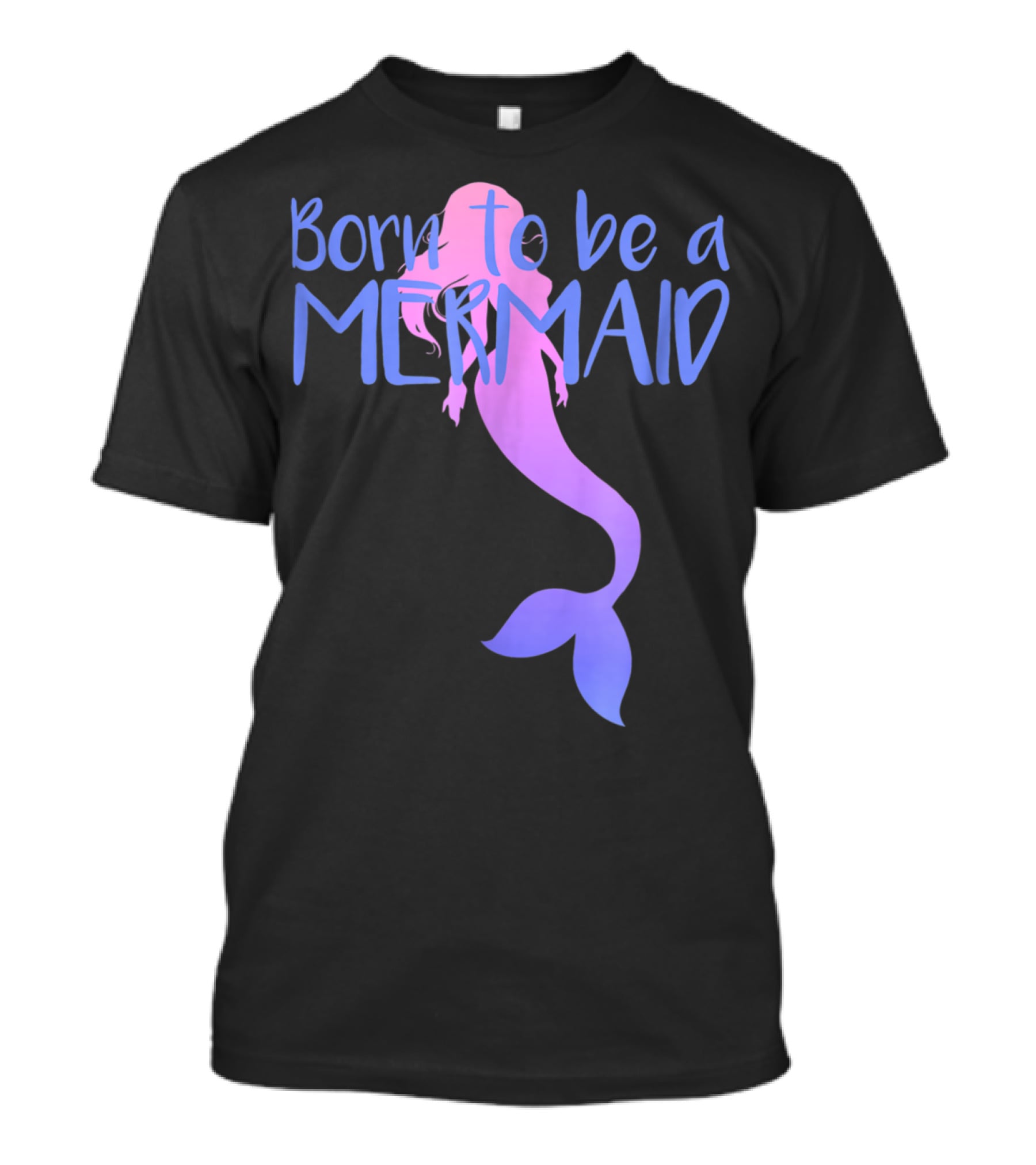 Born To Be A Mermaid Lover Cute T-Shirt