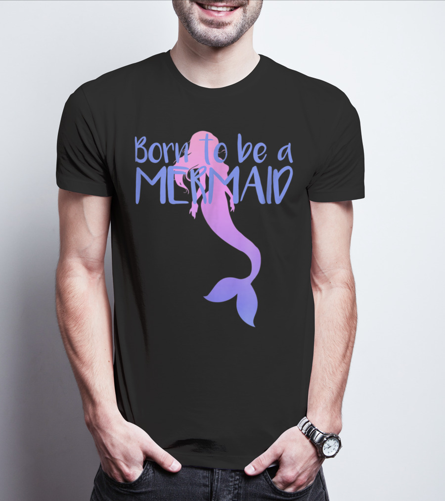 Born To Be A Mermaid Lover Cute T-Shirt