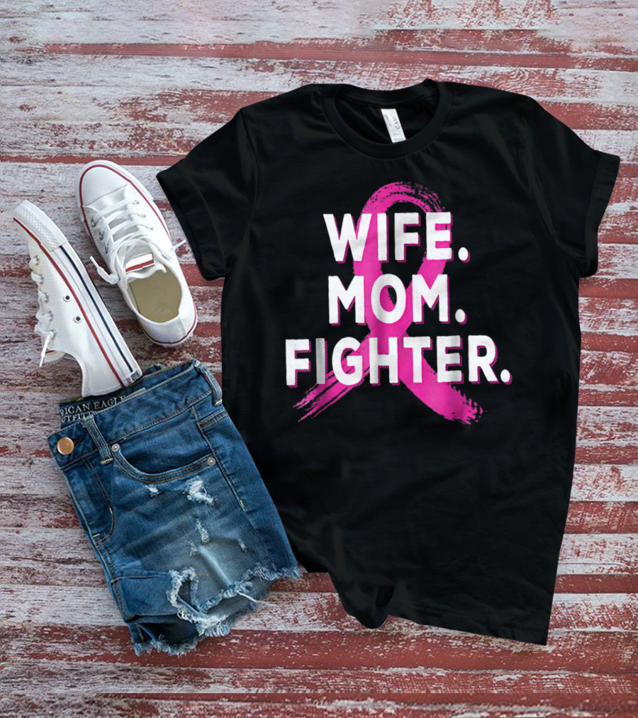 Wife Mom Fighter Breast Cancer Awareness Pink T-Shirt